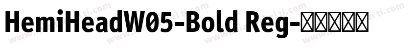HemiHeadW05-Bold Reg字体转换